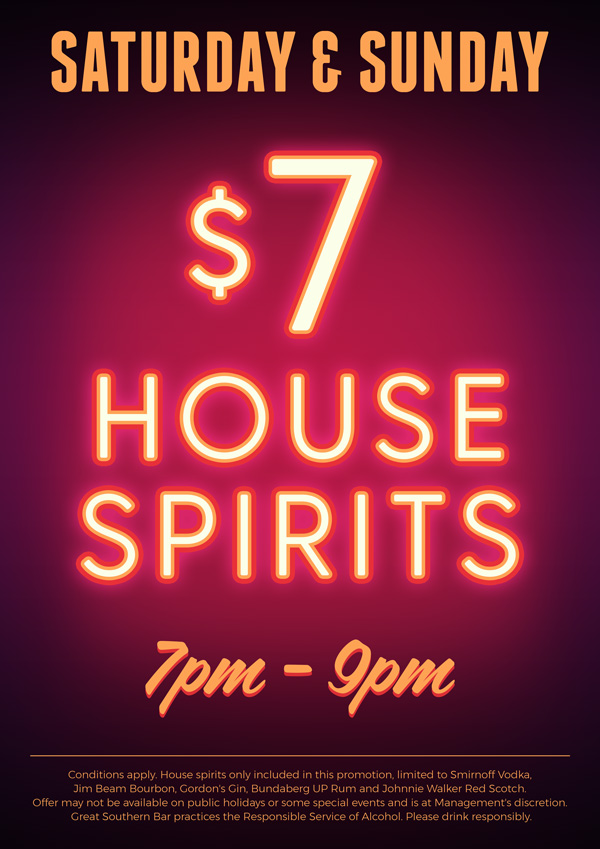Saturday & Sunday $7 House Spirits - Great Southern Bar